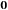 0