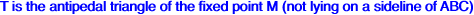 T is the antipedal triangle